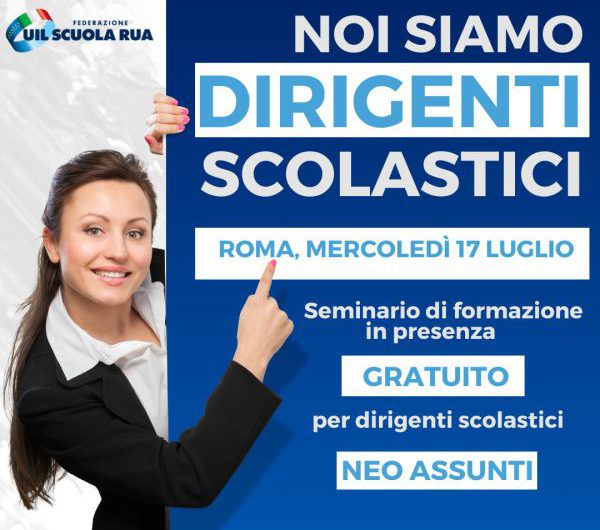 NOI SIAMO DIRIGENTI SCOLASTICI – Il 17 luglio a Roma seminario di formazione gratuito Uil Scuola Rua